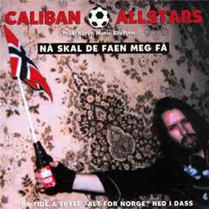 Caliban Allstars - Nå Skal De Faen Meg Få FLAC