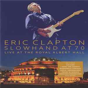 Eric Clapton - Slowhand At 70: Live At The Royal Albert Hall FLAC