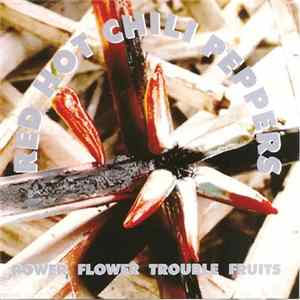 Red Hot Chili Peppers - Power Flower Trouble Fruits FLAC