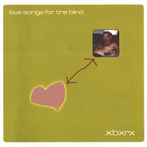 XBXRX - Love Songs For The Blind FLAC