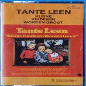 Tante Leen - Kleine Kinderen Worden Groot FLAC