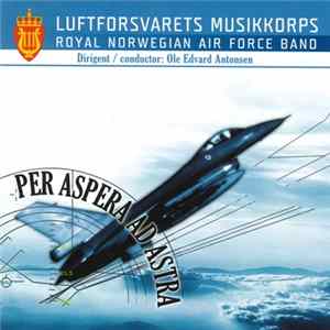 Luftforsvarets Musikkorps - Per Aspera Ad Astra FLAC