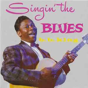 B.B. King - Singin' The Blues and More FLAC