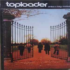 Toploader - Onka's Big Moka FLAC