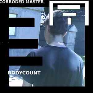 Corroded Master - Bodycount FLAC