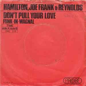 Hamilton, Joe Frank & Reynolds - Don't Pull Your Love / Funk-In-Wagnal FLAC