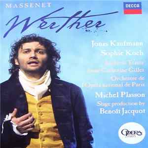Massenet / Jonas Kaufmann, Sophie Koch, Ludovic Tézier, Anne-Catherine Gillet, Orchestre De L'Opéra National De Paris, Michel Plasson - Werther FLAC