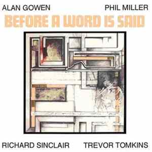 Alan Gowen • Phil Miller • Richard Sinclair • Trevor Tomkins - Before A Word Is Said FLAC