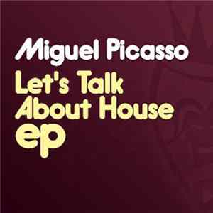 Miguel Picasso - Let's Talk About House EP FLAC