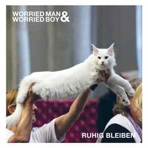 Worried Man & Worried Boy - Ruhig Bleiben FLAC