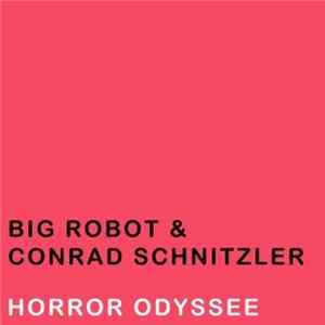 Big Robot & Conrad Schnitzler - Horror Odyssee FLAC