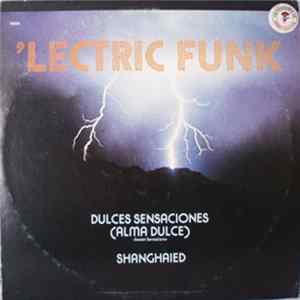 'Lectric Funk - Dulces Sensaciones (Alma Dulce) / Shanghaied FLAC