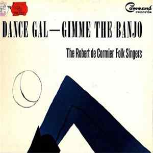 Robert DeCormier, The Robert De Cormier Folk Singers - Dance Gal - Gimme The Banjo FLAC