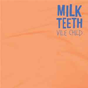 Milk Teeth - Vile Child FLAC