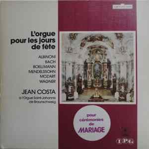 Jean Costa , Albinoni, Bach, Boellmann, Mendelssohn, Mozart, Wagner - L'Orgue Pour Les Jours De Fête FLAC