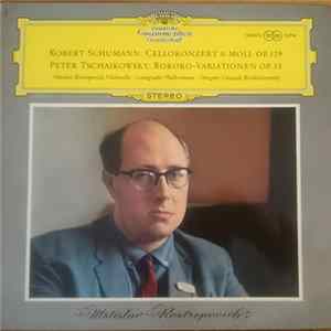Robert Schumann / Peter Tschaikowsky - Mstislav Rostropovich, Leningrader Philharmonie, Gennadi Rozhdestvensky - Cellokonzert A-Moll / Rokoko-Variationen FLAC