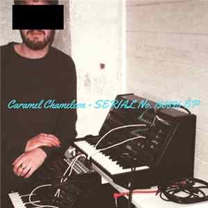Caramel Chameleon - SERIAL No.130896 EP FLAC