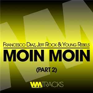 Francesco Diaz, Jeff Rock & Young Rebels - Moin Moin (Part 2) FLAC