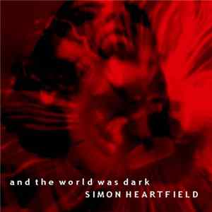 Simon Heartfield - And The World Was Dark FLAC