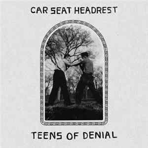 Car Seat Headrest - Teens Of Denial FLAC