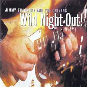 Jimmy Thackery & The Drivers - Wild Night Out! FLAC