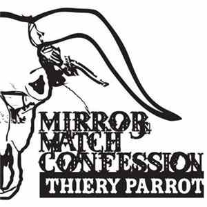 Thiery Parrot - Mirror Match Confession FLAC