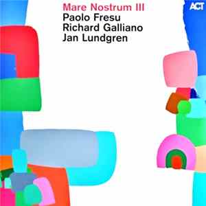 Paolo Fresu, Richard Galliano, Jan Lundgren - Mare Nostrum III FLAC
