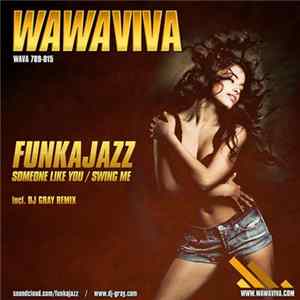 Funkajazz - Someone Like You / Swing Me FLAC
