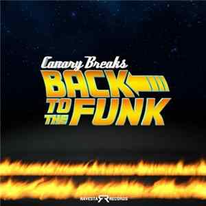 Canary Breaks - Back To The Funk FLAC