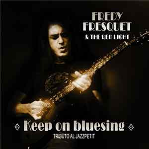 Fredy Fresquet & The Red Light - Keep On Bluesing-Tributo Al Jazzpetit FLAC