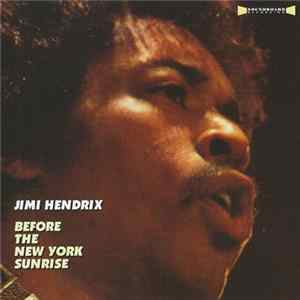 Jimi Hendrix - Before The New York Sunrise FLAC