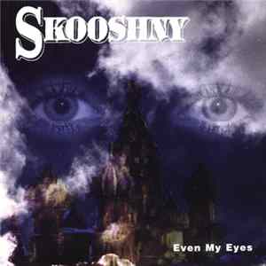 Skooshny - Even My Eyes FLAC