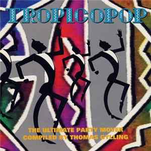 Thomas Gylling - Tropicopop (The Ultimate Party Mover Compiled By Thomas Gylling) FLAC