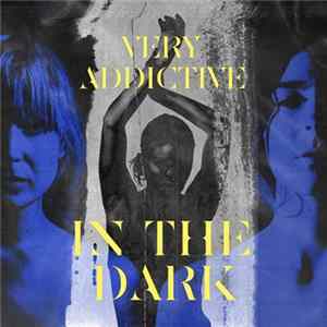 Very Addictive - In The Dark FLAC