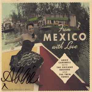 Abbie Cardwell With The Chicano Rockers And The Twin Tones - From Mexico With Love FLAC