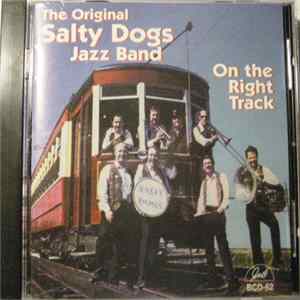 Original Salty Dogs Jazz Band - Rhythm Kings.. ..On The Right Track FLAC