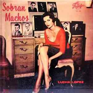 Lucha Lopez - Sobran Machos FLAC