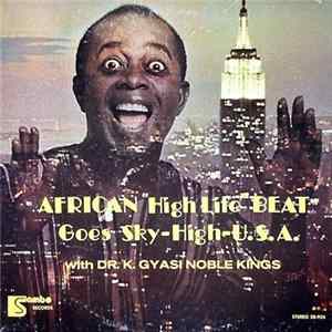 Dr. K. Gyasi Noble Kings - African "Hight Life Beat" Goes Sky-High-U.S.A. FLAC