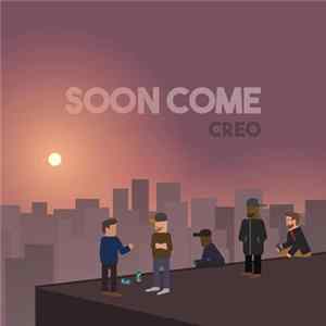 Creo - Soon Come FLAC