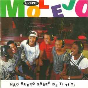 Grupo Molejo - Não Quero Saber De Ti Ti Ti FLAC