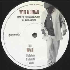 Wade O. Brown - Maybe / Where Do We Go For Love FLAC