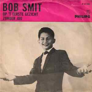 Bob Smit - Op 'T Eerste Gezicht / Zonder Jou FLAC