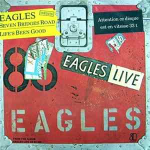 Eagles - Seven Bridges Road / Life's Been Good FLAC