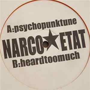 Narco Etat - Psychopunktune b/w Heardtoomuch FLAC