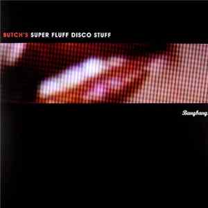 Butch - Super Fluff Disco Stuff FLAC