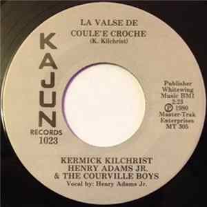 Kermick Kilchrist, Henry Adams Jr. And The Courville Boys - La Valse De Coule'e Croche / He Sent Me Someone FLAC