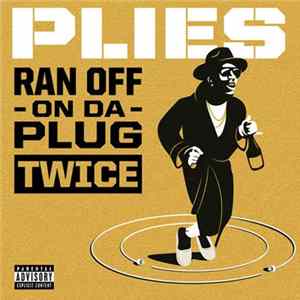 Plies - Ran off on da Plug Twice - Single FLAC