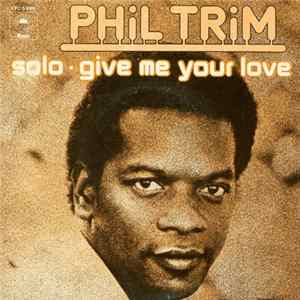 Phil Trim - Solo / Give Me Your Love FLAC