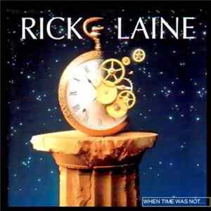 Rick Laine - When Time Was Not FLAC