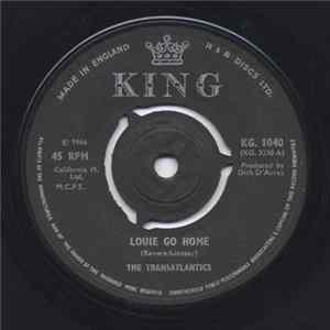 The Transatlantics - Louie Go Home / Find Yourself Another Guy FLAC